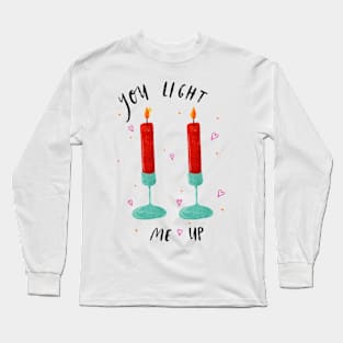 “You light me up” Candle Pun Long Sleeve T-Shirt